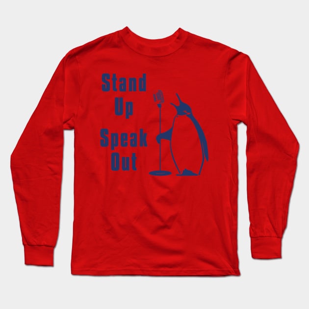 Stand up Speak out Penguin Long Sleeve T-Shirt by flyinghigh5